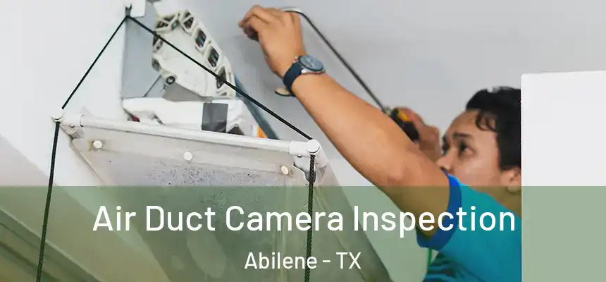 Air Duct Camera Inspection Abilene - TX