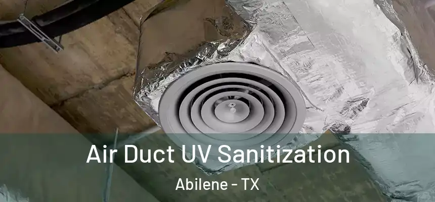  Air Duct UV Sanitization Abilene - TX
