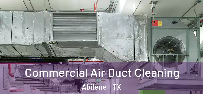 Commercial Air Duct Cleaning Abilene - TX