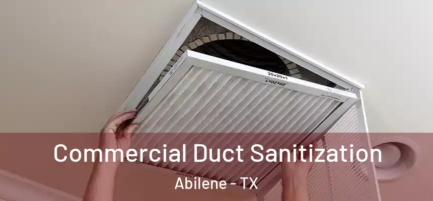 Commercial Duct Sanitization Abilene - TX