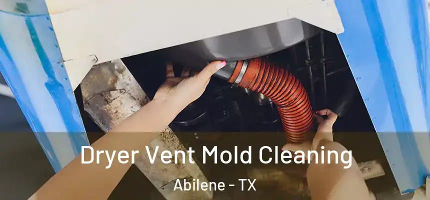 Dryer Vent Mold Cleaning Abilene - TX