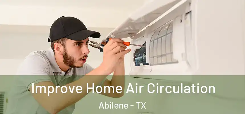  Improve Home Air Circulation Abilene - TX