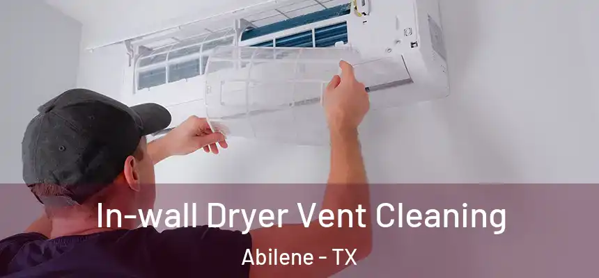  In-wall Dryer Vent Cleaning Abilene - TX