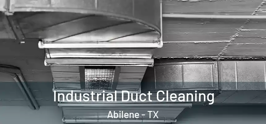 Industrial Duct Cleaning Abilene - TX
