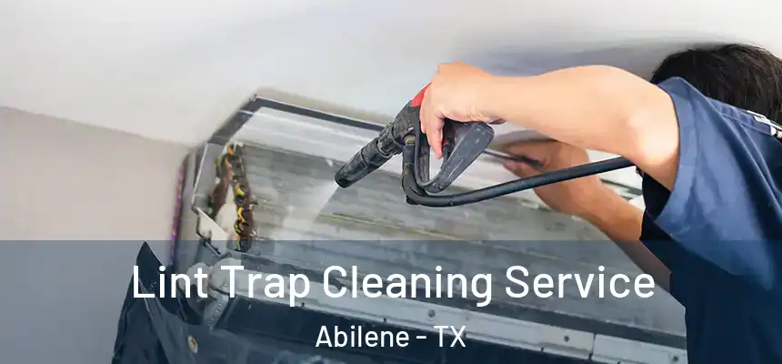 Lint Trap Cleaning Service Abilene - TX