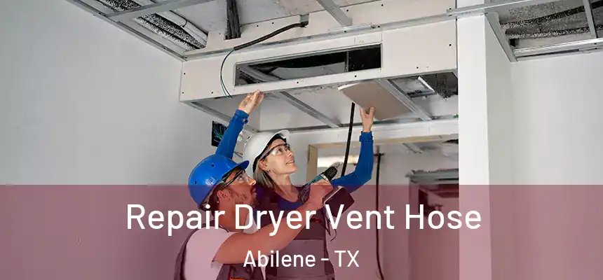 Repair Dryer Vent Hose Abilene - TX