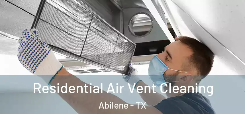 Residential Air Vent Cleaning Abilene - TX